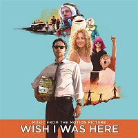 Various  Artists – Wish I Was Here (Music From The Motion Picture)