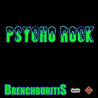 Brench Buritis – Psycho Rock