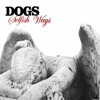 Dogs – Selfish Ways [Demo]