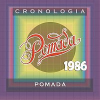 Pomada – Pomada Cronología - Pomada (1986)