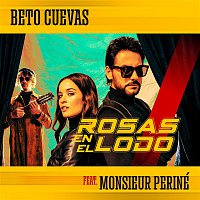 Beto Cuevas – Rosas En El Lodo (feat. Monsieur Periné)
