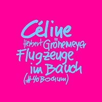 CÉLINE, Herbert Grönemeyer – Flugzeuge im Bauch [#40Bochum]