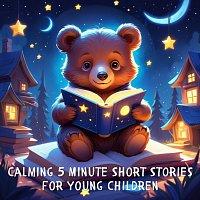 Harriet Jones, Holly Kyrre, The Hedgerow Gang, Erik Blior, Nicki White – Calming 5 Minute Short Stories for Young Children: 20 Relaxing 5 Minute Short Stories to Help Calm Young Children