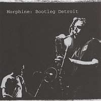 Morphine – Bootleg Detroit