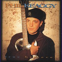 Phil Keaggy – True Believers