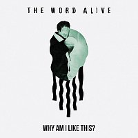 The Word Alive – Why Am I Like This?