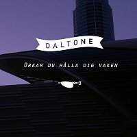 Daltone – Orkar du halla dig vaken