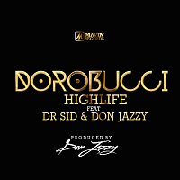 Mavins, Don Jazzy, Dr. Sid – Dorobucci Highlife