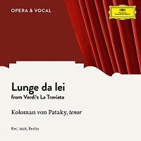 Koloman Von Pataky, Unknown Orchestra – Verdi: La Traviata: Lunge da lei