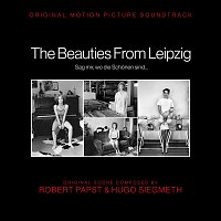 Robert Papst, Hugo Siegmeth – The Beauties from Leipzig - Sag Mir, Wo Die Schönen Sind... (Original Motion Picture Soundtrack)