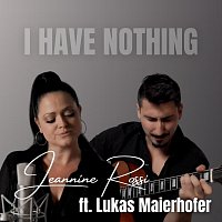 Jeannine Rossi, Lukas Maierhofer – I Have Nothing (feat. Lukas Maierhofer)