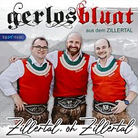 Gerlosbluat aus dem Zillertal – Zillertal, oh Zillertal