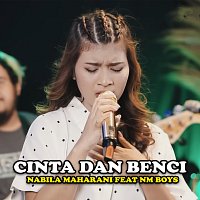 Nabila Maharani, Nm Boys – Cinta Dan Benci