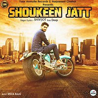 Shivjot, Deep – Shoukeen Jatt (feat. Deep)