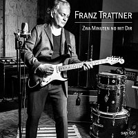 Franz Trattner – Zwa Minuten no mit Dir