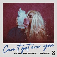 KVSH, The Otherz, FROEDE – Can't Get Over You