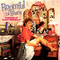 Roomful Of Blues – Dressed Up To Get Messed Up