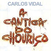 Carlos Alberto Vidal – A Cantiga Do Chourico