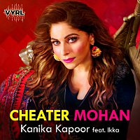 Kanika Kapoor, IKKA – Cheater Mohan