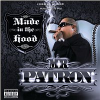 Mr. Patron – Made In The Hood