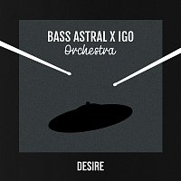 Bass Astral x Igo – Desire [Orchestra Live]