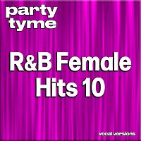 Party Tyme – R&B Female Hits 10 [Vocal Versions]