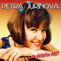 Petra Jurinová – ...to úúúplne NAJ!