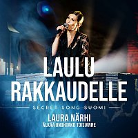 Laura Narhi – Alkaa unohtako toisianne (Laulu rakkaudelle: Secret Song Suomi kausi 1)