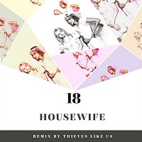 Housewife – 18 [Thieves Like Us Remix]