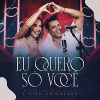 Michele Andrade, Kiko Chicabana – Eu Quero Só Voce [Ao Vivo]