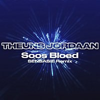 Theuns Jordaan, SENSASIE – Soos Bloed [SENSASIE Remix]