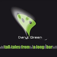 Daryl Green – Tall Tales From A Long Bar