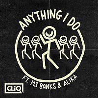 CLiQ, Ms Banks & Alika – Anything I Do