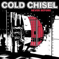 Cold Chisel – Never Before