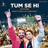 Ankit Tiwari & Ali Merchant – Tum Se Hi (Reloaded) (From "Sadak 2")