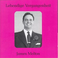 James Melton – Lebendige Vergangenheit - James Melton