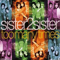 Sister2sister – Too Many Times