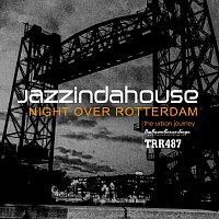 Jazzindahouse – Night Over Rotterdam