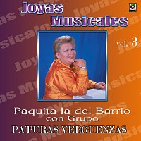 Paquita la del Barrio – Joyas Musicales: Con Grupo, Vol. 3 – Pa' Puras Verguenzas