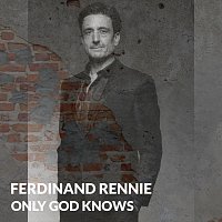 Ferdinand Rennie – Only God Knows