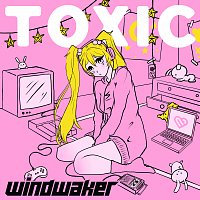 Windwaker – Toxic