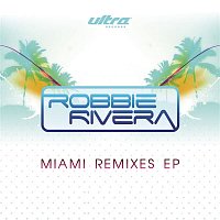 Robbie Rivera – Miami Remixes EP