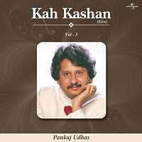 Pankaj Udhas – Kah Kashan Vol. 3  ( Live )