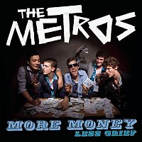 The Metros – More Money Less Grief