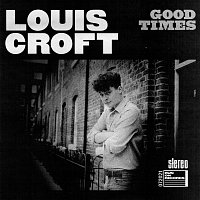 Louis Croft – Good Times