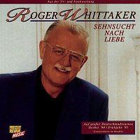 Roger Whittaker – Sehnsucht nach Liebe