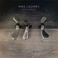 Mike Lazarev – Dislodged