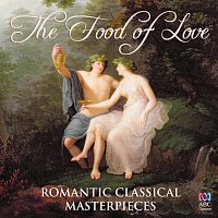 Různí interpreti – The Food Of Love: Romantic Classical Masterpieces