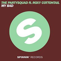 The Partysquad – My Bad (feat. Roxy Cottontail) [Club Mix]