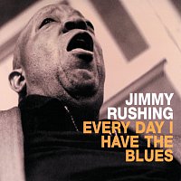 Jimmy Rushing – Every Day I Have the Blues